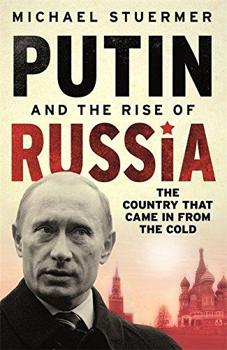 Putin and the Rise of Russia: The Country That Came in from the Cold