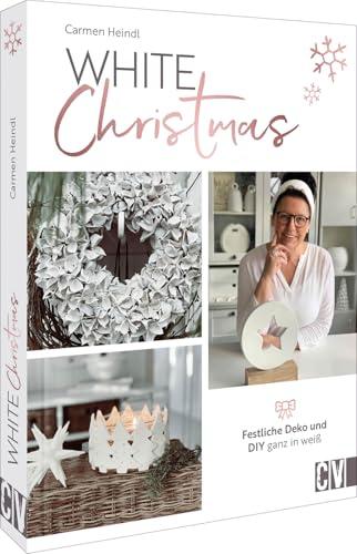 DIY Buch – White Christmas: Festliche Weihnachtsdeko Ideen & DIYs ganz in weiß. Weihnachtsprojekte für daheim & zum Verschenken