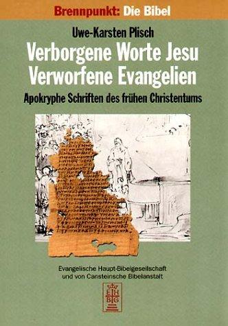 Brennpunkt: Die Bibel - Verborgene Worte Jesu, Verworfene Evangelien. Apokryphe Schriften des frühen Christentums