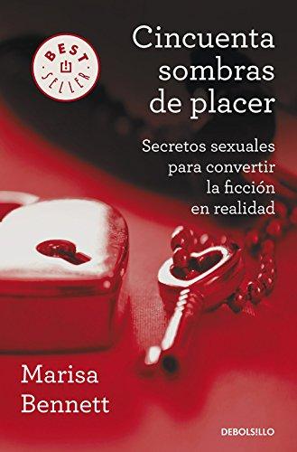 Cincuenta sombras de placer : secretos sexuales para convertir la ficción en realidad (BEST SELLER, Band 26200)