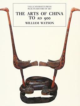 The Arts of China to A.D. 900 (Pelican History of Art / Yale University Press (Paperback))