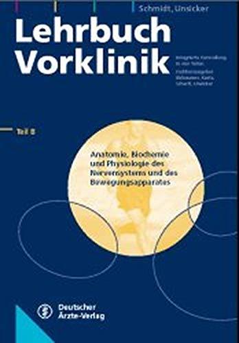 Lehrbuch Vorklinik: Integrierte Darstellung in 4 Teilen / Anatomie, Biochemie und Physiologie des Nervensystems und des Bewegungsapparates