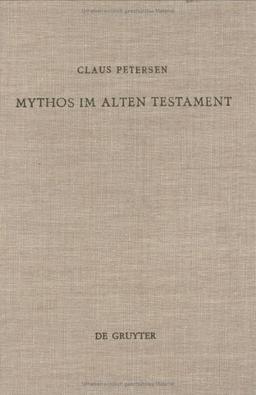 Mythos im Alten Testament. Bestimmung des Mythosbegriffs und Untersuchung der mythischen Elemente in den Psalmen