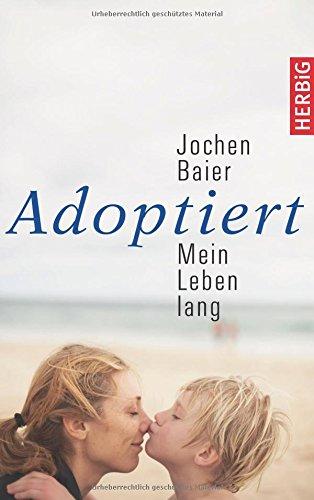 Adoptiert - mein Leben lang