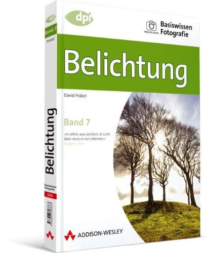 Basiswissen Fotografie: Belichtung - Band 7 (DPI Fotografie)