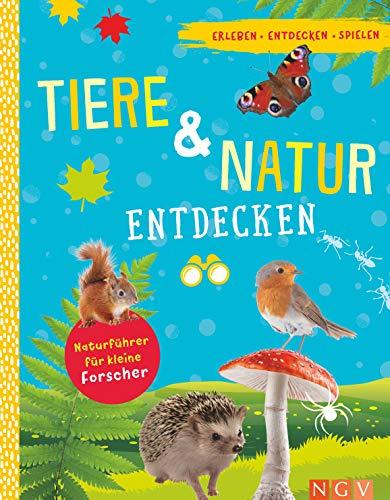 Tiere und Natur entdecken: Erleben - Entdecken - Spielen