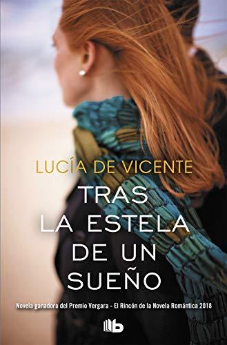 TRAS LA ESTELA DE UN SUEÑO (Premio Vergara - El Rincón de la Novela Romántica)