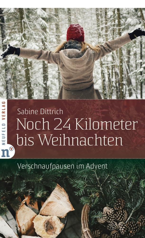 Noch 24 Kilometer bis Weihnachten: Verschnaufpausen im Advent (Adventskalenderbuch)