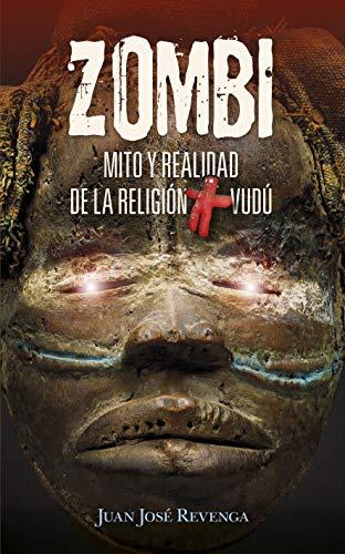 Zombi. Mito Y Realidad de la Religion Vudu: Un viaje a los lugares más enigmáticos del planeta para conocer todos los secretos del ocultismo (Enigma)