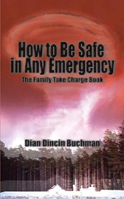 How to Be Safe in Any Emergency Book: The Family Take Charge Book