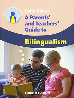 A Parents' and Teachers' Guide to Bilingualism (Parents' and Teachers' Guides, Band 18)