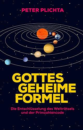 Gottes geheime Formel: Die Entschlüsselung des Welträtsels und der Primzahlencode