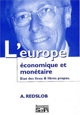 L'Europe économique et monétaire. Etat des lieux & libres propos