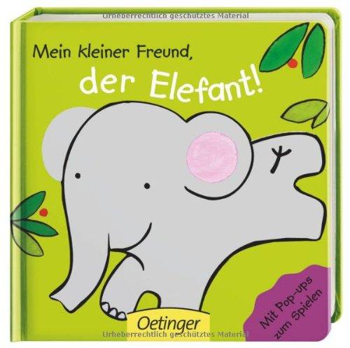 Mein kleiner Freund der Elefant!: ab 18 Monate