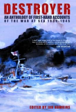 DESTROYER: An Anthology of First-hand Accounts of the War at Sea 1939-1945