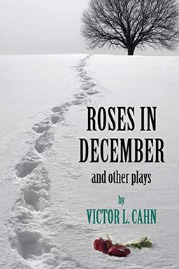 Roses in December: And Other Plays