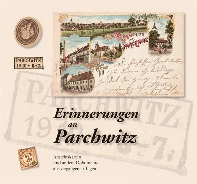 Erinnerungen an Parchwitz: Ansichtskarten und andere Dokumente aus vergangenen Tagen