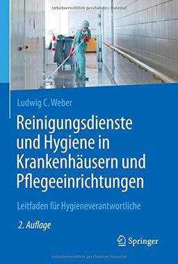 Reinigungsdienste und Hygiene in Krankenhäusern und Pflegeeinrichtungen: Leitfaden für Hygieneverantwortliche