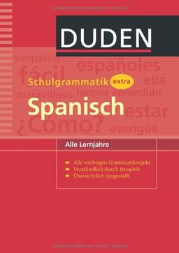 Duden - Schulgrammatik extra - Spanisch: Alle Lernjahre. Niveau A1 bis B1