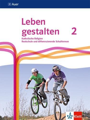 Leben gestalten 2. Ausgabe N Realschule und mittlere Schulformen: Schulbuch Klasse 7/8