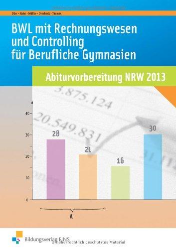 BWL mit Rechnungswesen und Controlling für Berufliche Gymnasien: Abiturvorbereitung NRW 2013 Aufgabenband