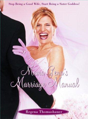 Mama Gena's Marriage Manual: Stop Being a Good Wife, Start Being a Sister Goddess