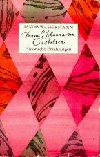 Jakob Wassermann: Donna Johanna von Castilien - Historische Erzählungen