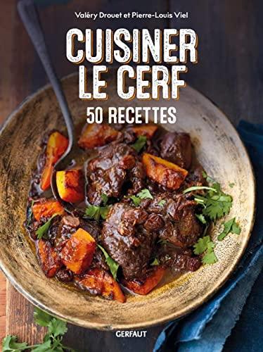 Cuisiner le cerf : 50 recettes