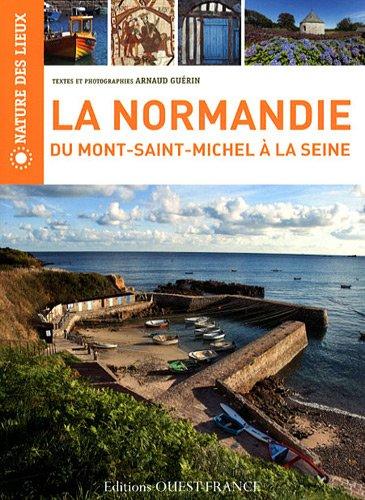 La Normandie : du Mont-Saint-Michel à la Seine