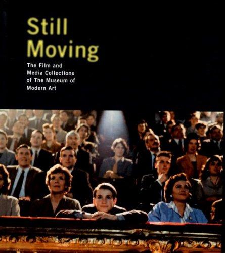 Still Moving: The Film and Media Collections of the Museum of Modern Art