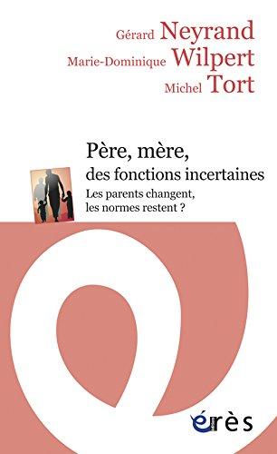 Père, mère, des fonctions incertaines : les parents changent, les normes restent ?