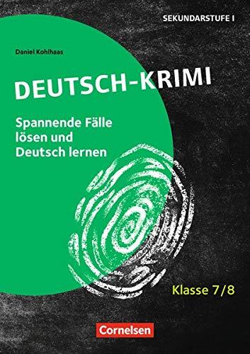 Lernkrimis für die SEK I: Klasse 7/8 - Deutsch-Krimi: Spannende Fälle lösen und Deutsch lernen. Kopiervorlagen