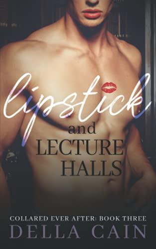 Lipstick and Lecture Halls (Collared Ever After, Band 3)