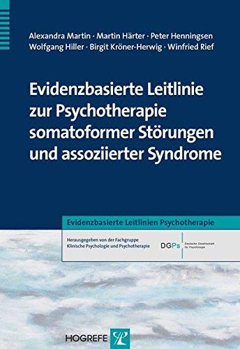 Evidenzbasierte Leitlinie zur Psychotherapie somatoformer Störungen und assoziierter Syndrome (Evidenzbasierte Leitlinien Psychotherapie)