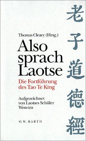 Also sprach Laotse. Die Fortführung des Tao Te King