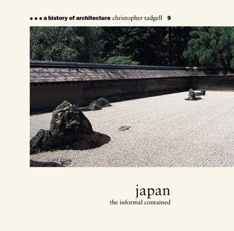 Japan: The Informal Contained (History of Architecture / Christopher Tadgell)