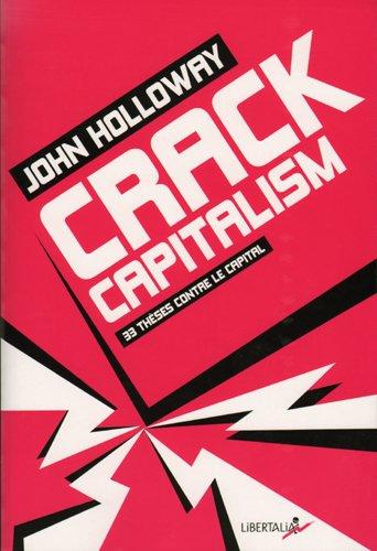 Crack capitalism : 33 thèses contre le capital