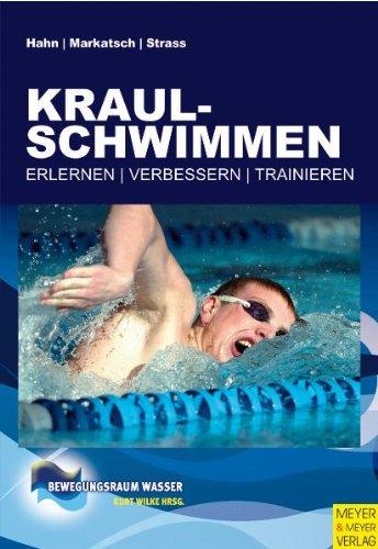 Kraulschwimmen: Erlernen - trainieren - verbessern