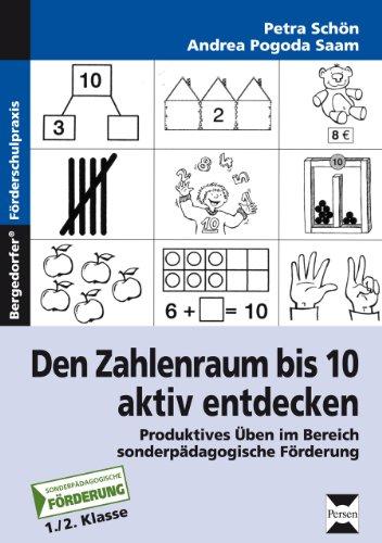 Den Zahlenraum bis 10 aktiv entdecken: Produktives Üben in Grund- und Förderschule mit Kopiervorlagen