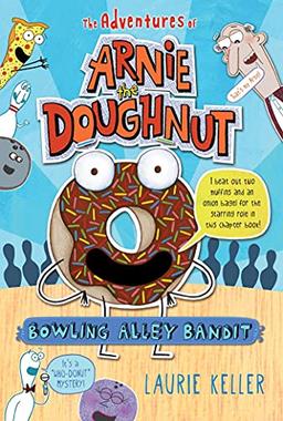 Bowling Alley Bandit (Adventures of Arnie the Doughnut, Band 1)