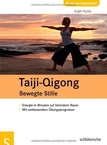 TaijiQigong - Bewegte Stille: Energie in Minuten auf kleinstem Raum. Mit umfassendem Übungsprogramm