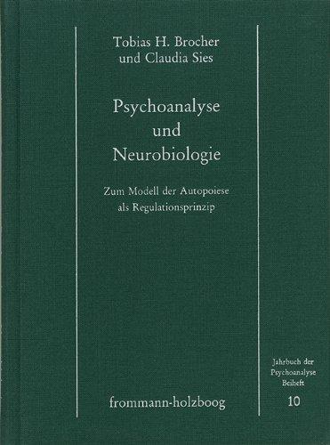 Psychoanalyse und Neurobiologie: Zum Modell der Autopoiese als Regulationsprinzip