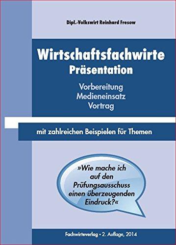 Wirtschaftsfachwirte: Präsentation: Vorbereitung - Medieneinsatz - Vortrag