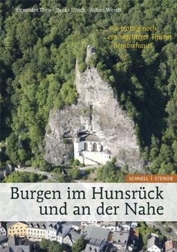 "... wo trotzig noch ein Thurm herabschaut". Burgen im Hunsrück und an der Nahe