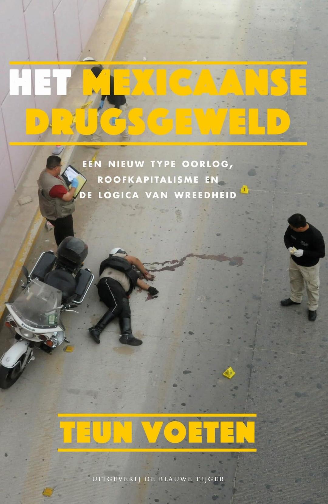 Het Mexicaanse drugsgeweld: een nieuw type oorlog, roofkapitalisme en de logica van wreedheid