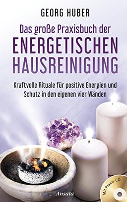 Das große Praxisbuch der energetischen Hausreinigung (mit Praxis-CD): Kraftvolle Rituale für positive Energie und Schutz in den eigenen vier Wänden