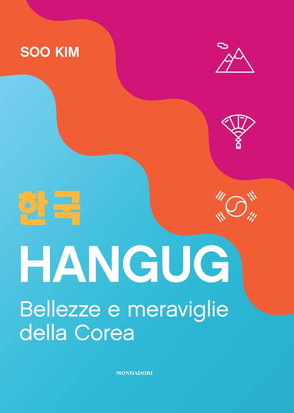 Hangug. Bellezze e meraviglie della Corea