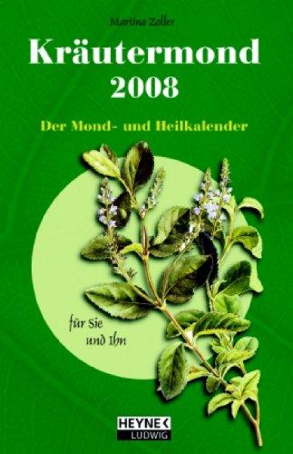 Kräutermond  2008: Der Mond- und Heilkalender