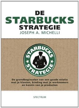 De Starbucks strategie: de grondbeginselen van een goede relatie met je klanten, binding met je werknemers en kennis van je producten