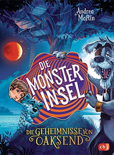 Die Geheimnisse von Oaksend - Die Monsterinsel: Ein mitreißendes Abenteuer über Freundschaft und Gegensätze für Jungs und Mädchen (Die Geheimnisse von Oaksend-Reihe, Band 3)